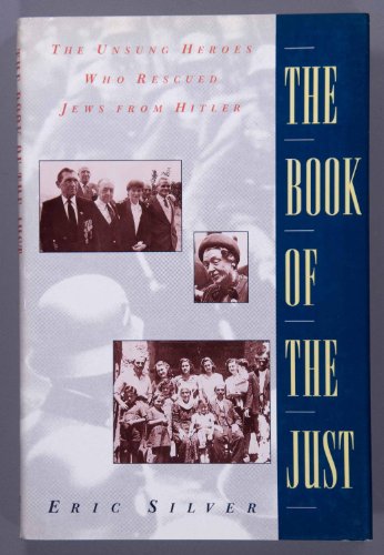 cover image The Book of the Just: The Silent Heroes Who Saved Jews from Hitler