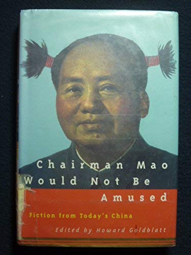 cover image Chairman Mao Would Not Be Amused: Fiction from Today's China