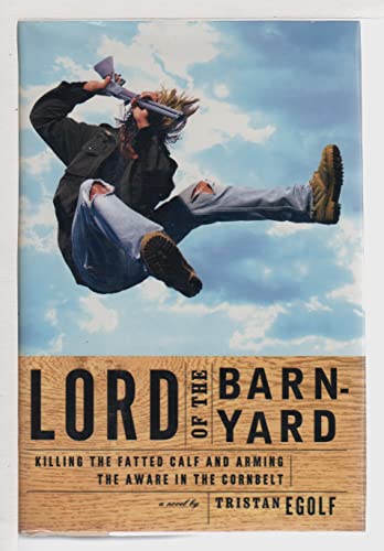 cover image Lord of the Barnyard: Killing the Fatted Calf and Arming the Aware in the Corn Belt