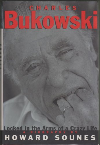 cover image Charles Bukowski: Locked in the Arms of a Crazy Life