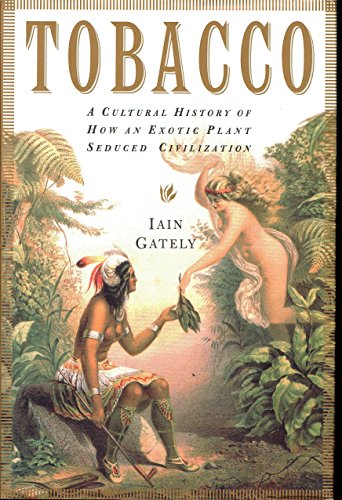 cover image TOBACCO: A Cultural History of How an Exotic Plant Seduced Civilization