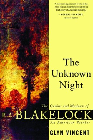 cover image THE UNKNOWN NIGHT: The Genius and Madness of R.A. Blakelock, an American Painter