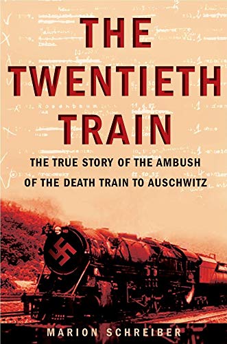 cover image THE TWENTIETH TRAIN: The True Story of the Ambush on the Nazi Death Train to Auschwitz