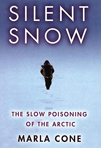 cover image SILENT SNOW: The Slow Poisoning of the Arctic