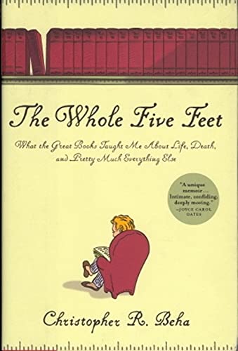 cover image The Whole Five Feet: What the Great Books Taught Me About Life, Death, and Pretty Much Everything Else