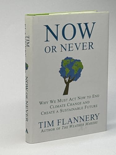 cover image Now or Never: Why We Must Act Now to End Climate Change and Create a Sustainable Future
