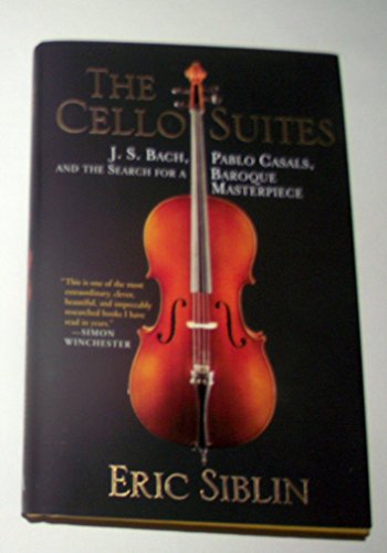 cover image The Cello Suites: J.S. Bach, Pablo Casals, and the Search for a Baroque Masterpiece