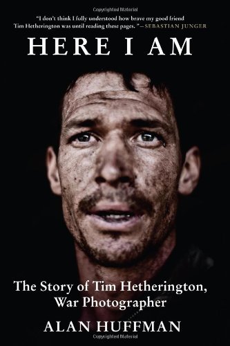 cover image Here I Am: 
The Story of Tim Hetherington, War Photographer