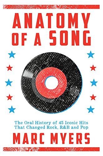cover image Anatomy of a Song: The Oral History of 45 Iconic Hits That Changed Rock, R&B, and Pop