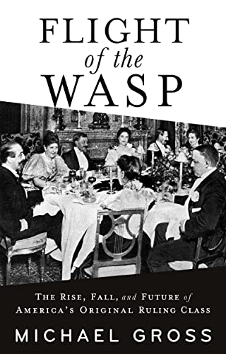 cover image Flight of the WASP: The Rise, Fall, and Future of America’s Original Ruling Class