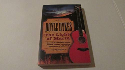 cover image The Lights of Marfa: One of the World's Great Guitar Player's Amazing Encounters with God