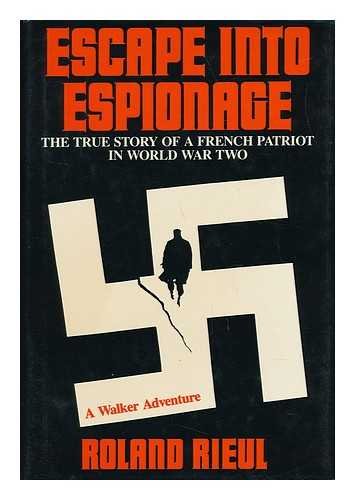 cover image Escape Into Espionage: The True Story of a French Patriot in World War Two