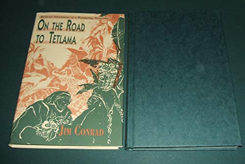 cover image On the Road to Tetlama: Mexican Adventures of a Wandering Naturalist