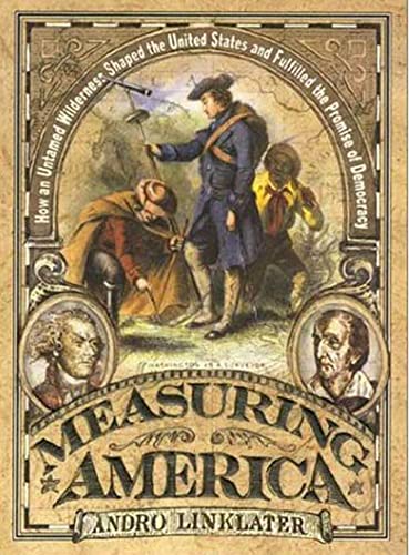cover image MEASURING AMERICA: How an Untamed Wilderness Shaped the United States and Fulfilled the Promise of Democracy