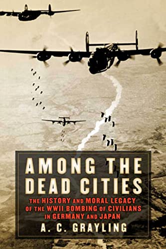 cover image Among the Dead Cities: The History and Moral Legacy of the WWII Bombing of Civilians in Germany and Japan