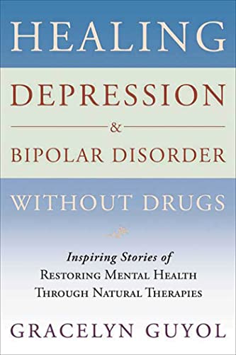 cover image Healing Depression & Bipolar Disorder Without Drugs: Inspiring Stories of Restoring Mental Health Through Natural Therapies