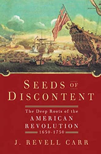 cover image Seeds of Discontent: The Deep Roots of the American Revolution, 1650–1750