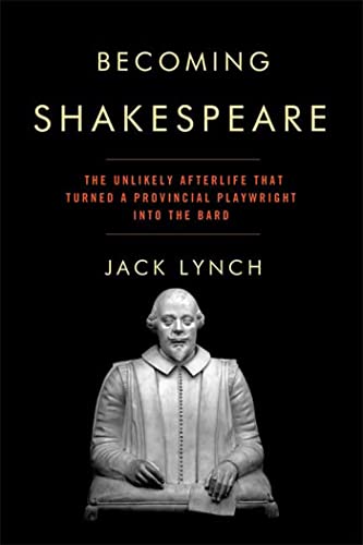 cover image Becoming Shakespeare: The Unlikely Afterlife That Turned a Provincial Playwright into the Bard