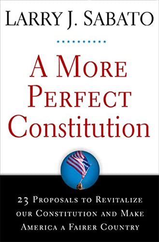 cover image A More Perfect Constitution: 23 Proposals to Revitalize Our Constitution and Make America a Fairer Country