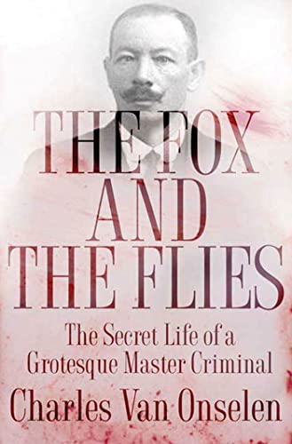 cover image  The Fox and the Flies: The Secret Life of a Grotesque Master Criminal
