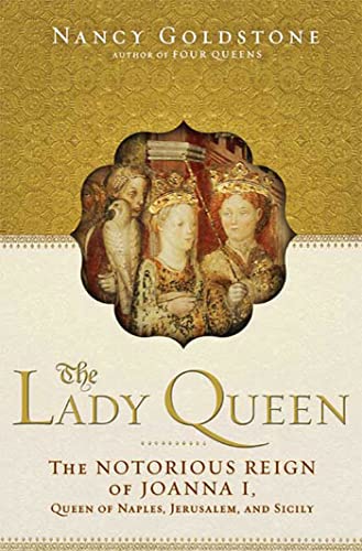 cover image The Lady Queen: The Notorious Reign of Joanna I, Queen of Naples, Jerusalem, and Sicily