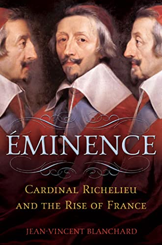 cover image Eminence: Cardinal Richelieu and the Rise of France