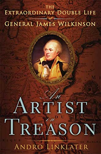 cover image An Artist in Treason: The Extraordinary Double Life of General James Wilkinson