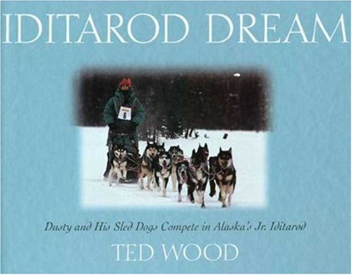 cover image Iditarod Dream: Dusty and His Sled Dogs Compete in Alaska's Jr. Iditarod