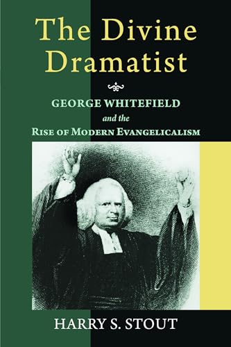 cover image The Divine Dramatist: George Whitefield and the Rise of Modern Evangelicalism