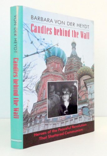 cover image Candles Behind the Wall: Heroes of the Peaceful Revolution That Shattered Communism