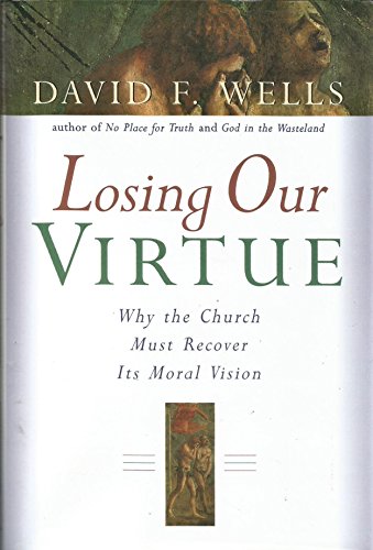 cover image Losing Our Virtue: Why the Church Must Recover Its Moral Vision