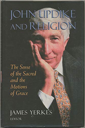 cover image John Updike and Religion: The Sense of the Sacred and the Motions of Grace