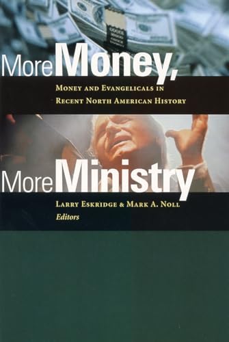 cover image More Money, More Ministry: Money and Evangelicals in Recent North American History