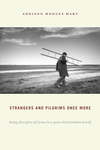 cover image Strangers and Pilgrims Once More: Being Disciples of Jesus in a Post-Christendom World