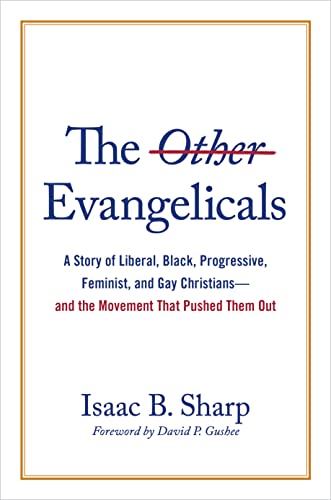 cover image The Other Evangelicals: A Story of Liberal, Black, Progressive, Feminist, and Gay Christians—and the Movement That Pushed Them Out