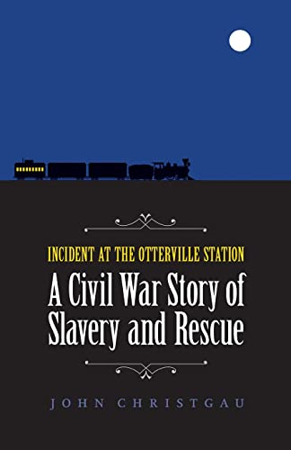 cover image Incident at the Otterville Station: A Civil War Story of Slavery and Rescue