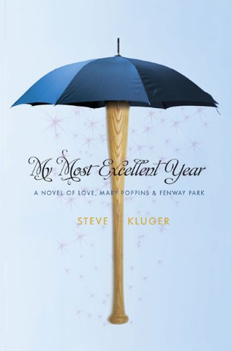 cover image My Most Excellent Year: A Novel of Love, Mary Poppins & Fenway Park