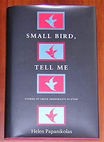 cover image Small Bird, Tell Me: Stories of Greek Immigrants in Utah