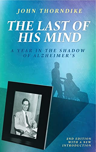 cover image The Last of His Mind: A Year in the Shadow of Alzheimer's