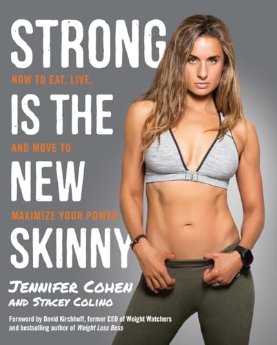 cover image Strong Is the New Skinny: How to Eat, Live, and Move to Maximize Your Power