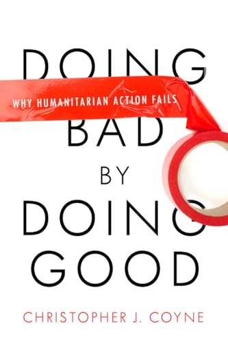 cover image Doing Bad by Doing Good: Why Humanitarian Action Fails