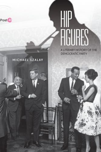 cover image Hip Figures: A Literary History of the Democratic Party