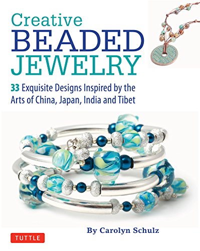 cover image Creative Beaded Jewelry: 33 Exquisite Designs Inspired by the Arts of China, Japan, India and Tibet