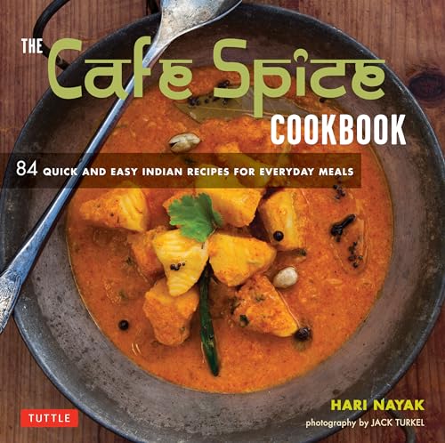 cover image The Cafe Spice Cookbook: 84 Quick and Easy Indian Recipes for Everyday Meals