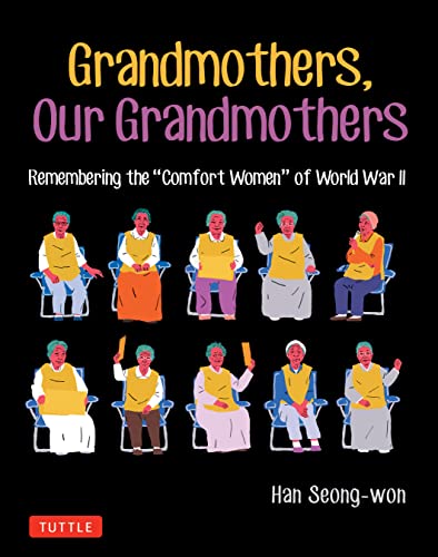 cover image Grandmothers, Our Grandmothers: Remembering the “Comfort Women” of World War II