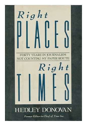 cover image Right Places, Right Times: Forty Years in Journalism, Not Counting My Paper Route