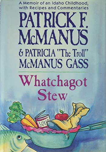 cover image Whatchagot Stew: A Memoir of an Idaho Childhood, with Recipes and Commentaries