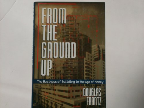 cover image From the Ground Up: The Business of Building in the Age of Money