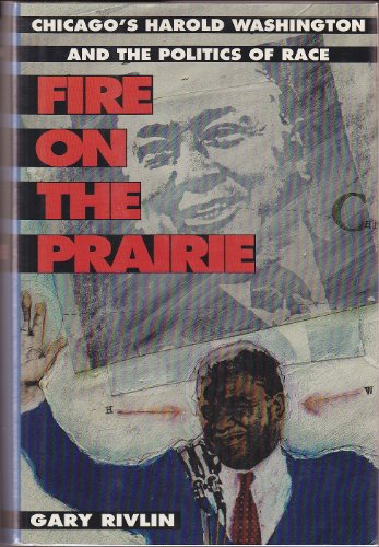 cover image Fire on the Prairie: Chicago's Harold Washington and the Politics of Race