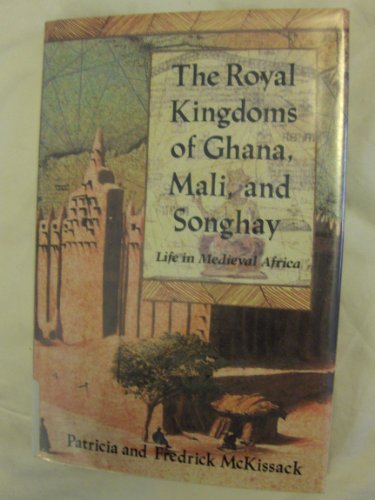 cover image The Royal Kingdoms of Ghana, Mali, and Songhay: Life in Medieval Africa